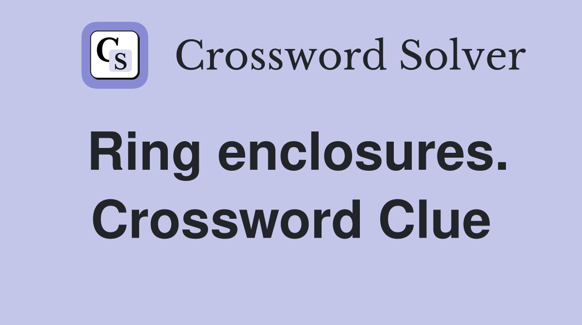 Ring enclosures. Crossword Clue