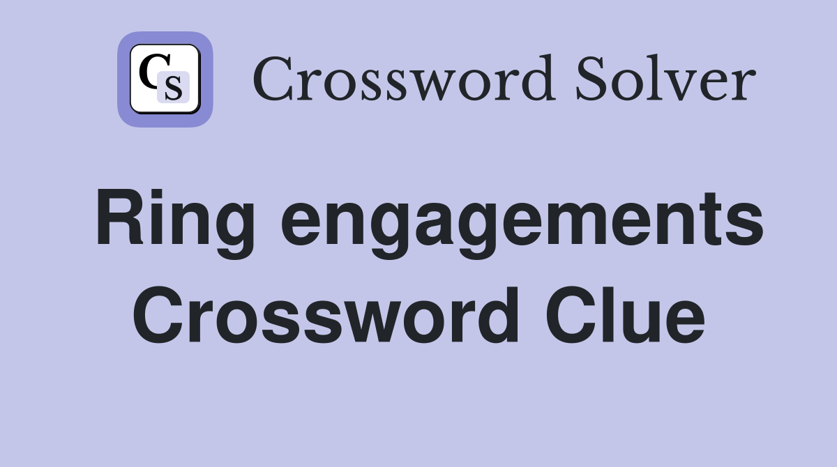 Ring engagements Crossword Clue