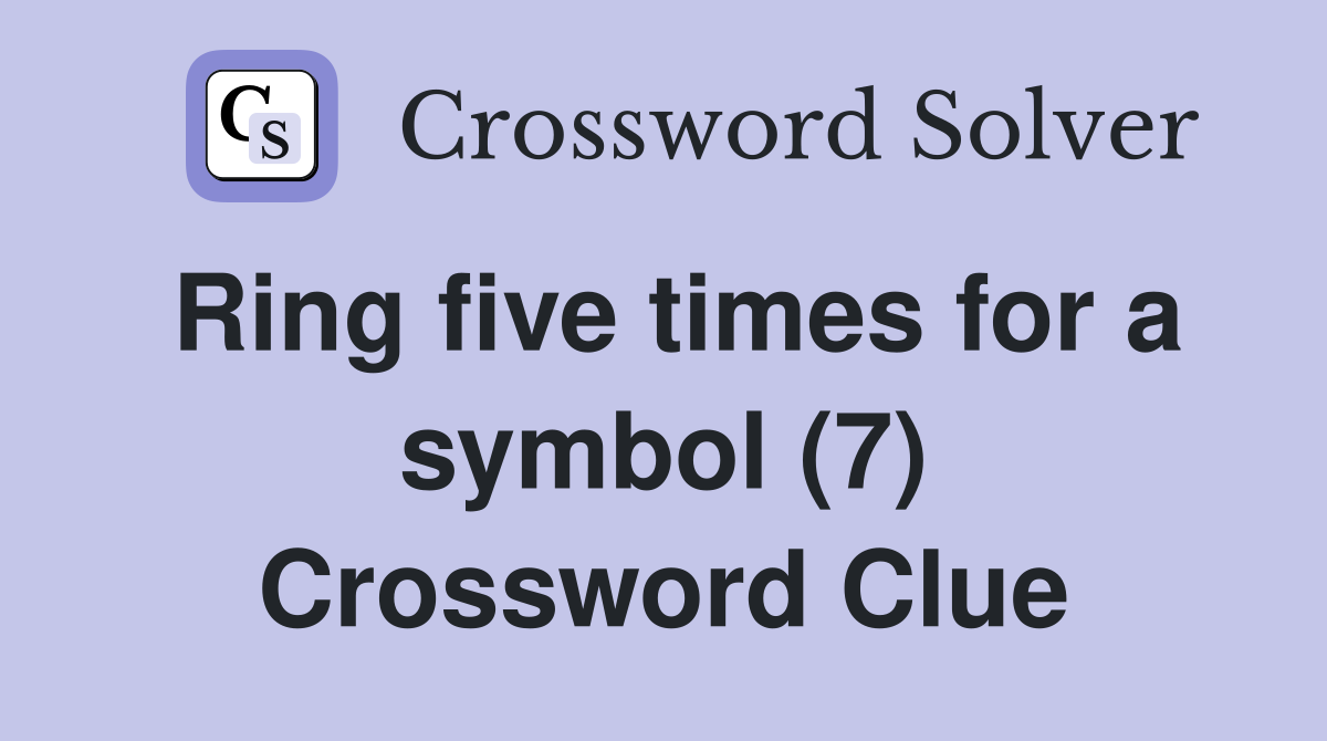 Ring five times for a symbol (7) Crossword Clue