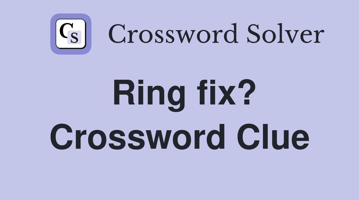 Ring fix? Crossword Clue
