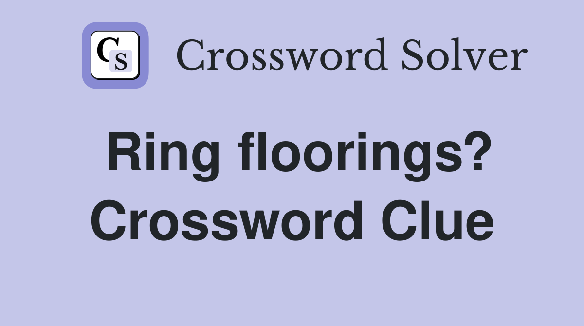 Ring floorings? Crossword Clue