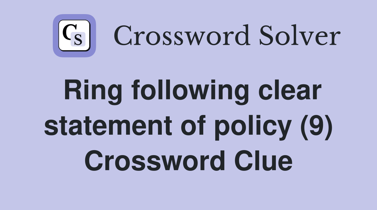 Ring following clear statement of policy (9) Crossword Clue