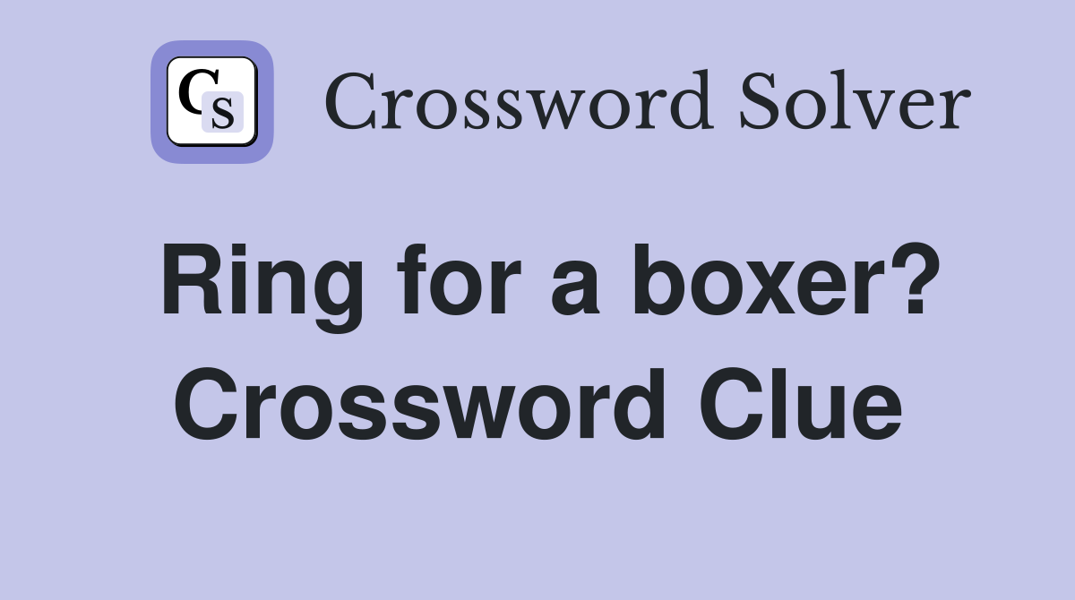 Ring for a boxer? Crossword Clue