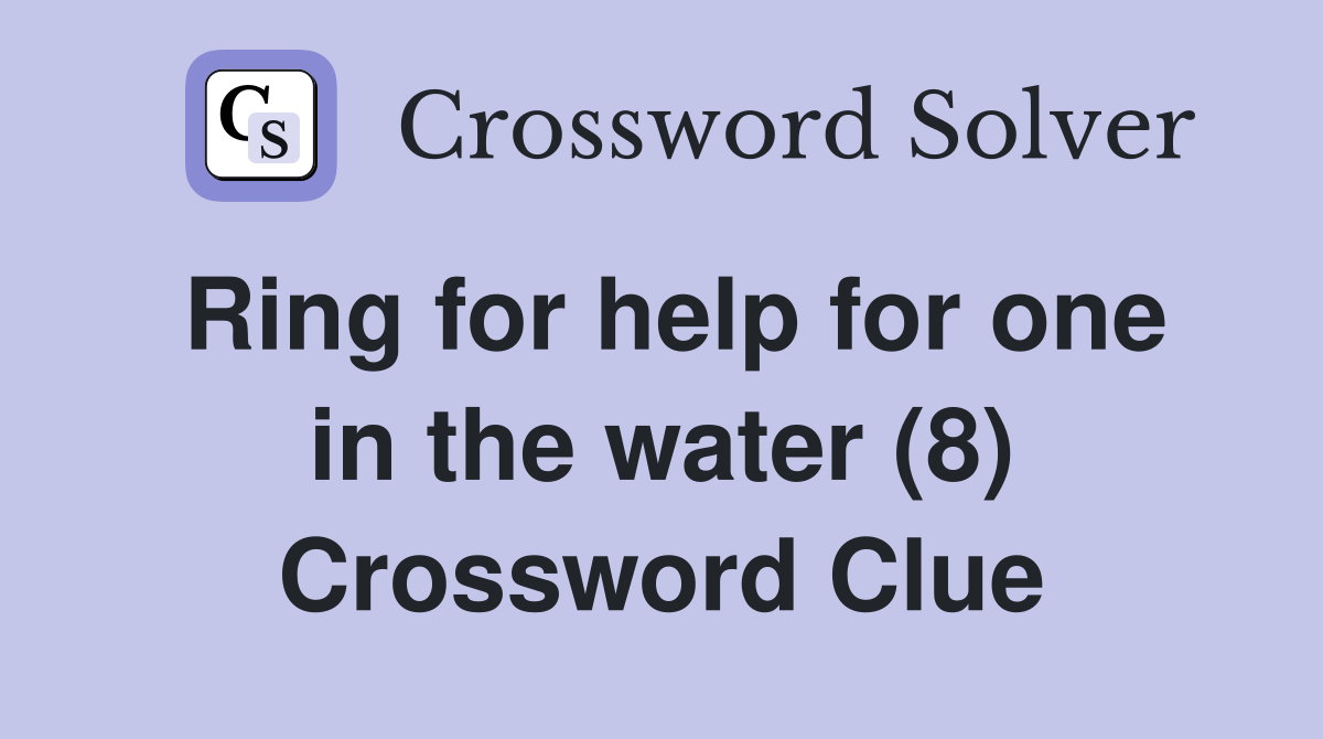 Ring for help for one in the water (8) Crossword Clue