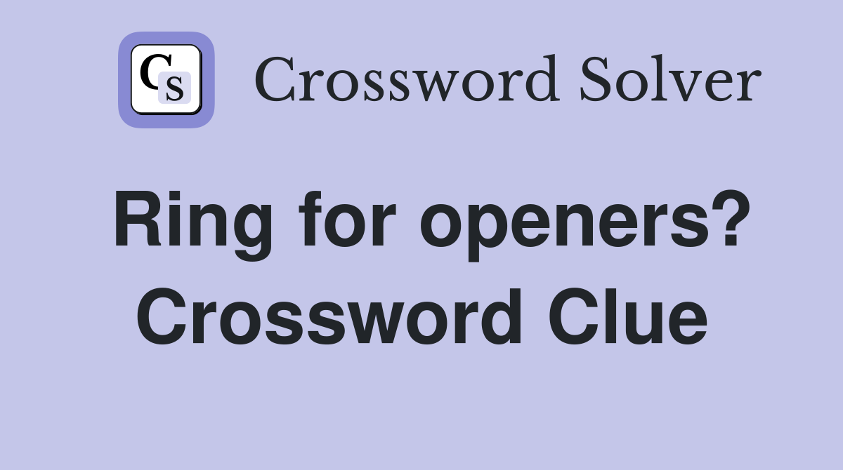 Ring for openers? Crossword Clue