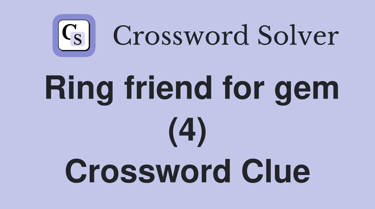 Ring friend for gem (4) Crossword Clue
