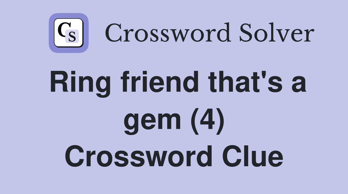 Ring friend that's a gem (4) Crossword Clue
