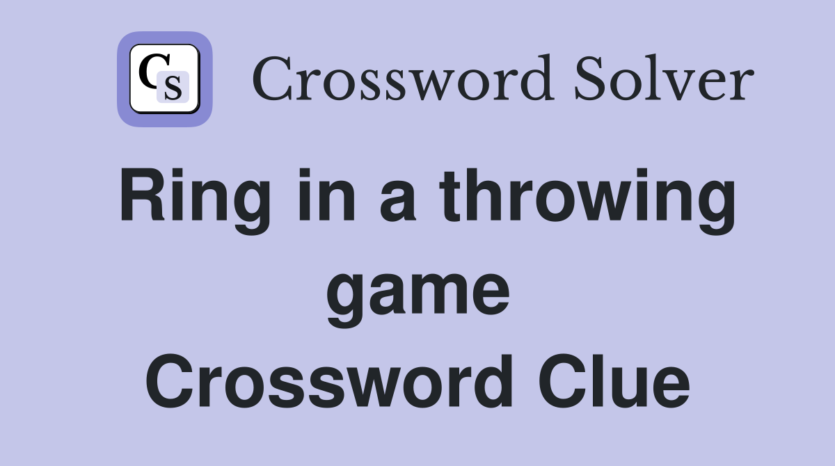 Ring in a throwing game Crossword Clue