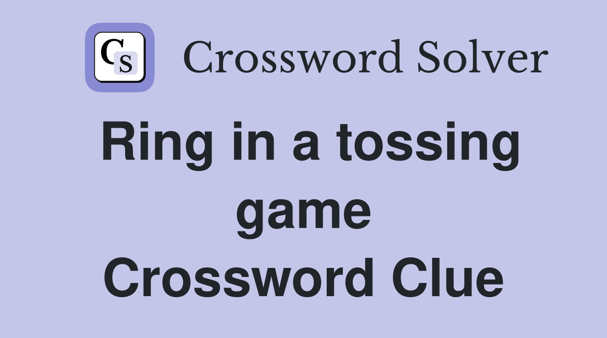 Ring in a tossing game Crossword Clue