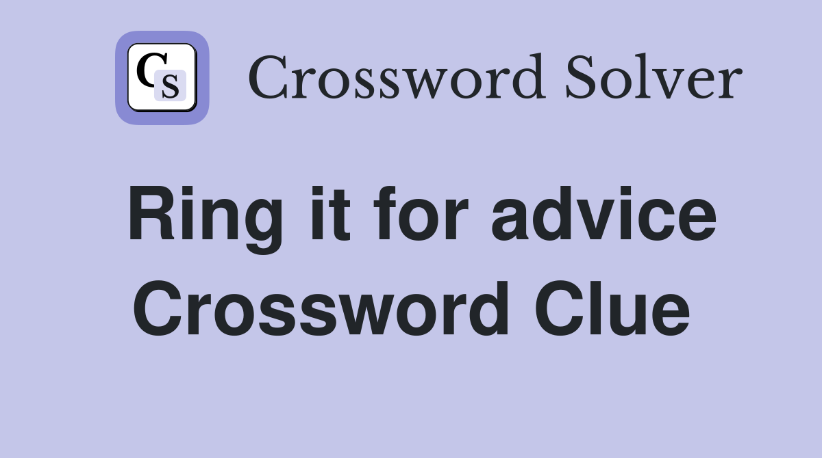 Ring it for advice Crossword Clue