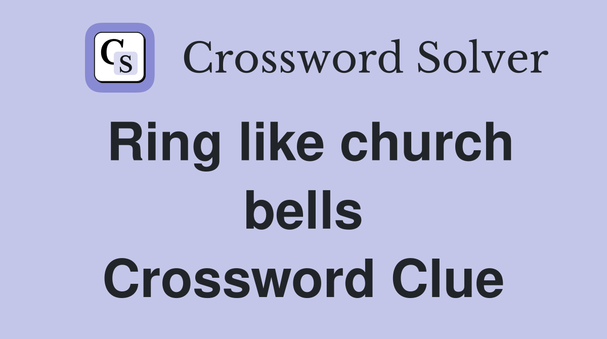 Ring like church bells Crossword Clue
