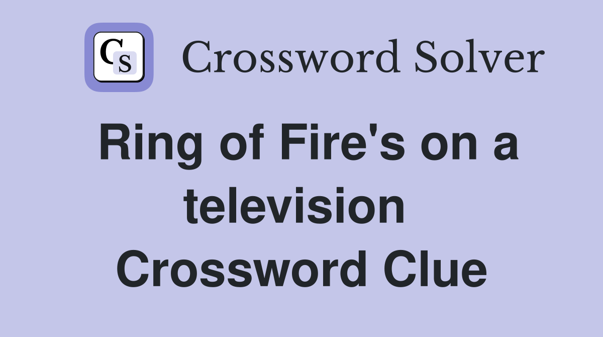 Ring of Fire's on a television  Crossword Clue