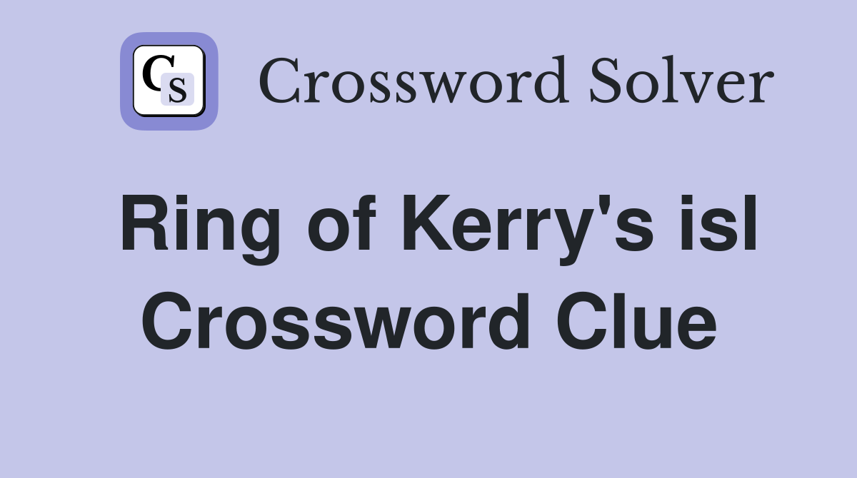 Ring of Kerry's isl Crossword Clue