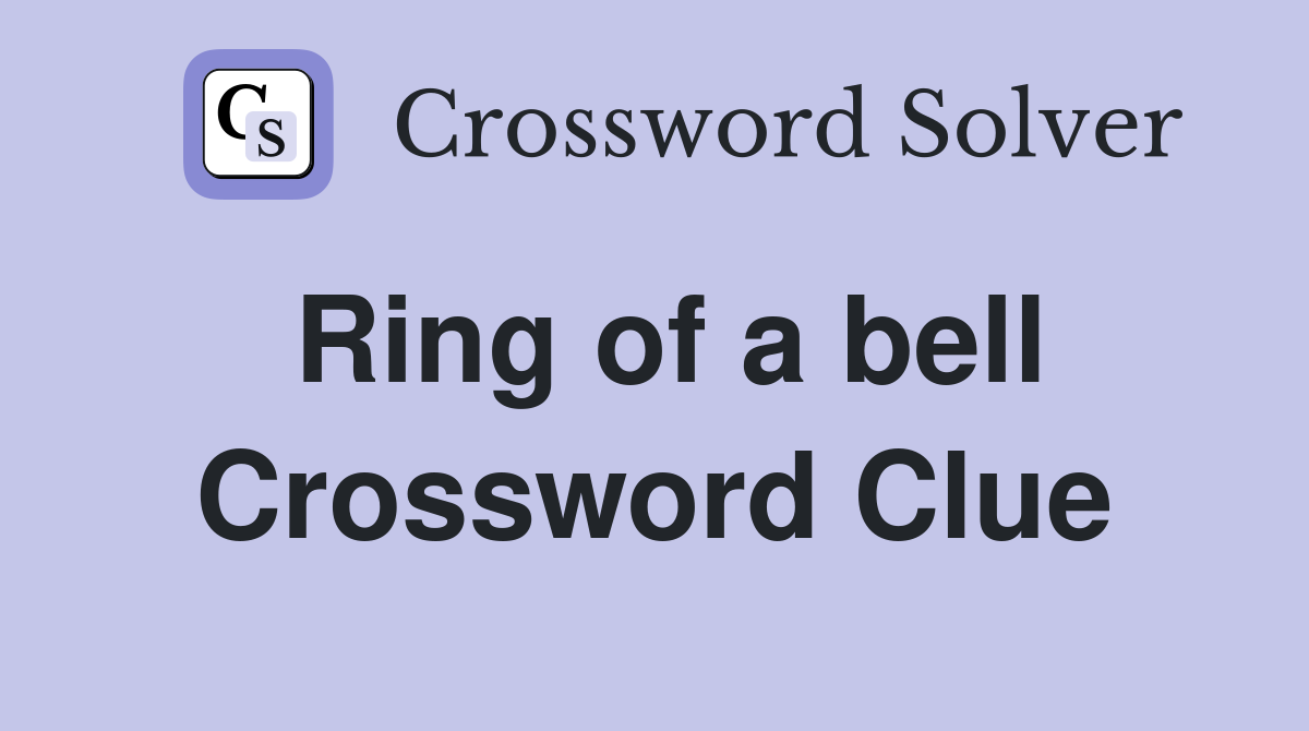 Ring of a bell Crossword Clue