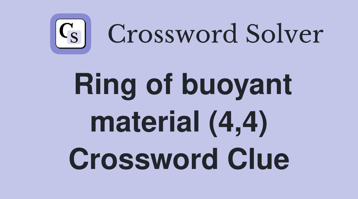 Ring of buoyant material (4,4) Crossword Clue