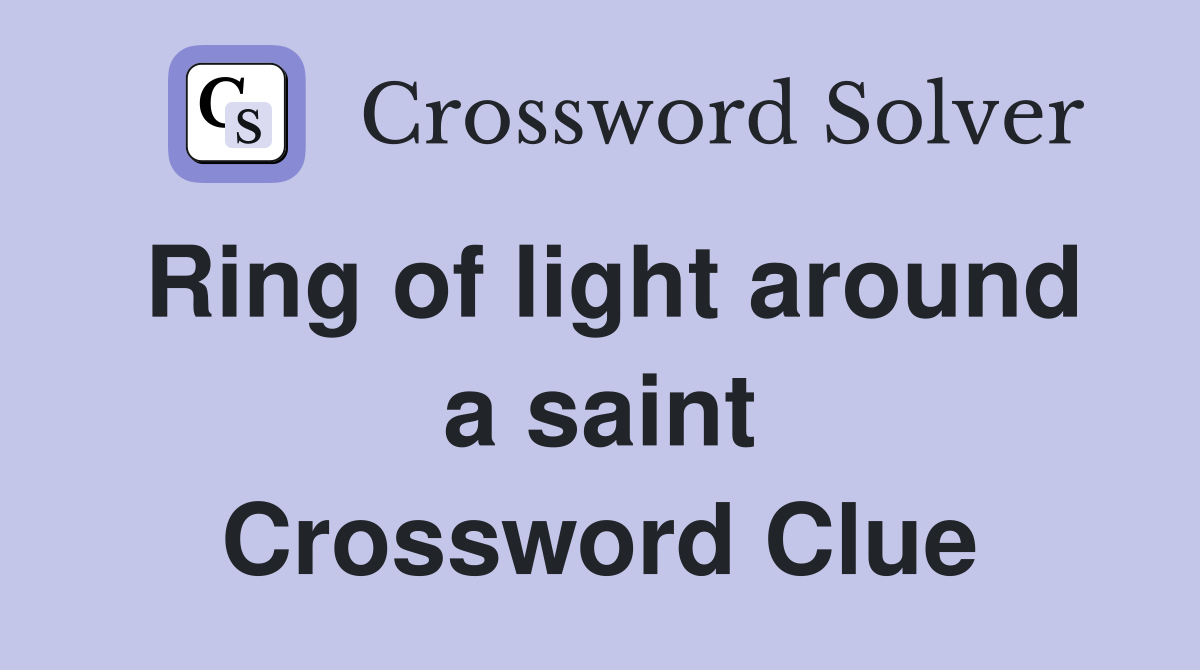 Ring of light around a saint Crossword Clue