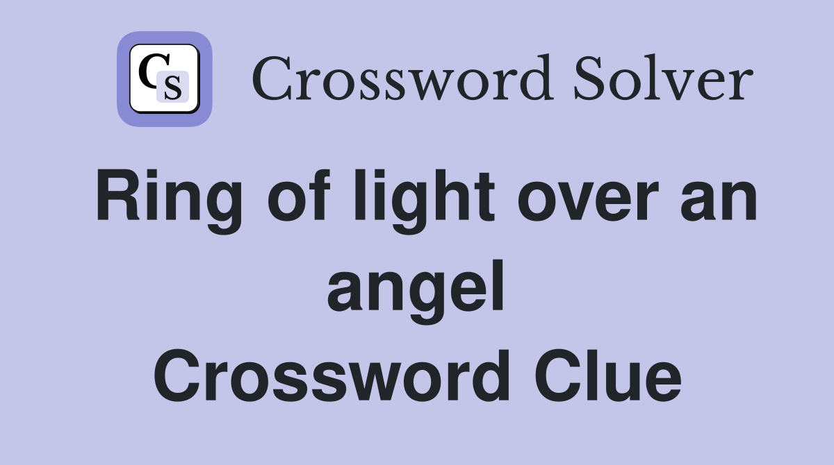 Ring of light over an angel Crossword Clue