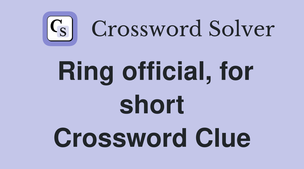 Ring official, for short Crossword Clue
