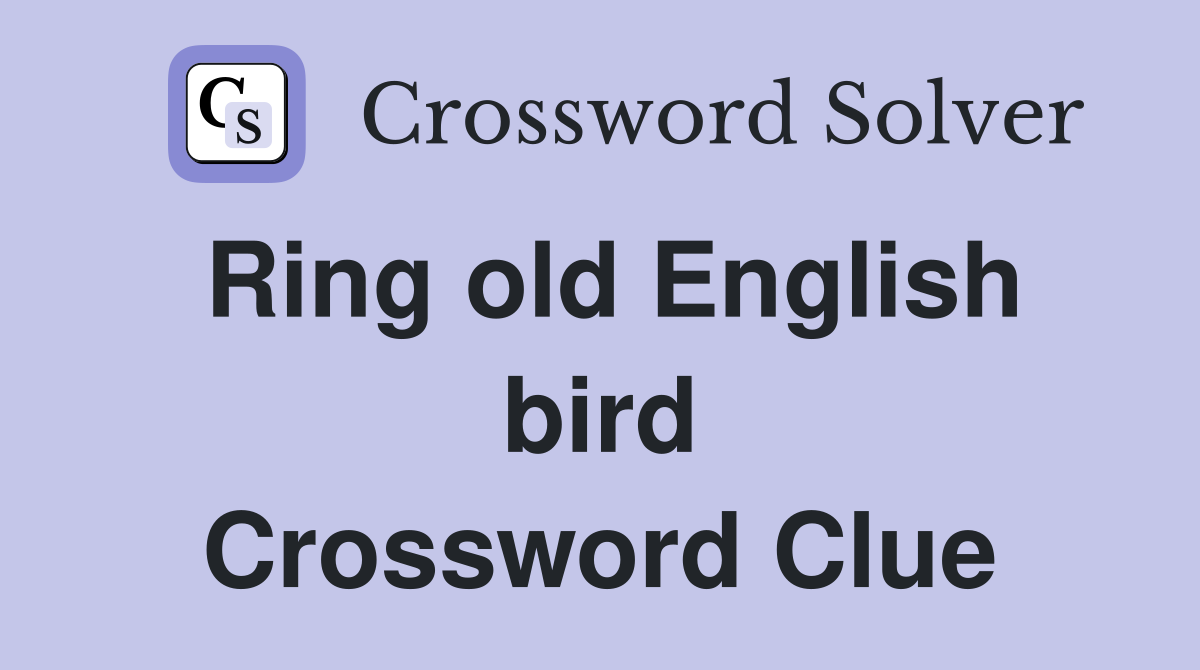 Ring old English bird Crossword Clue