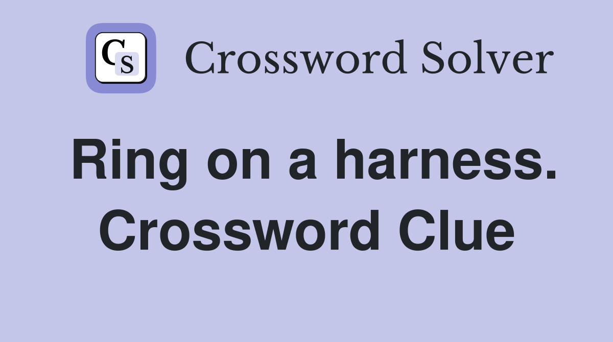 Ring on a harness. Crossword Clue