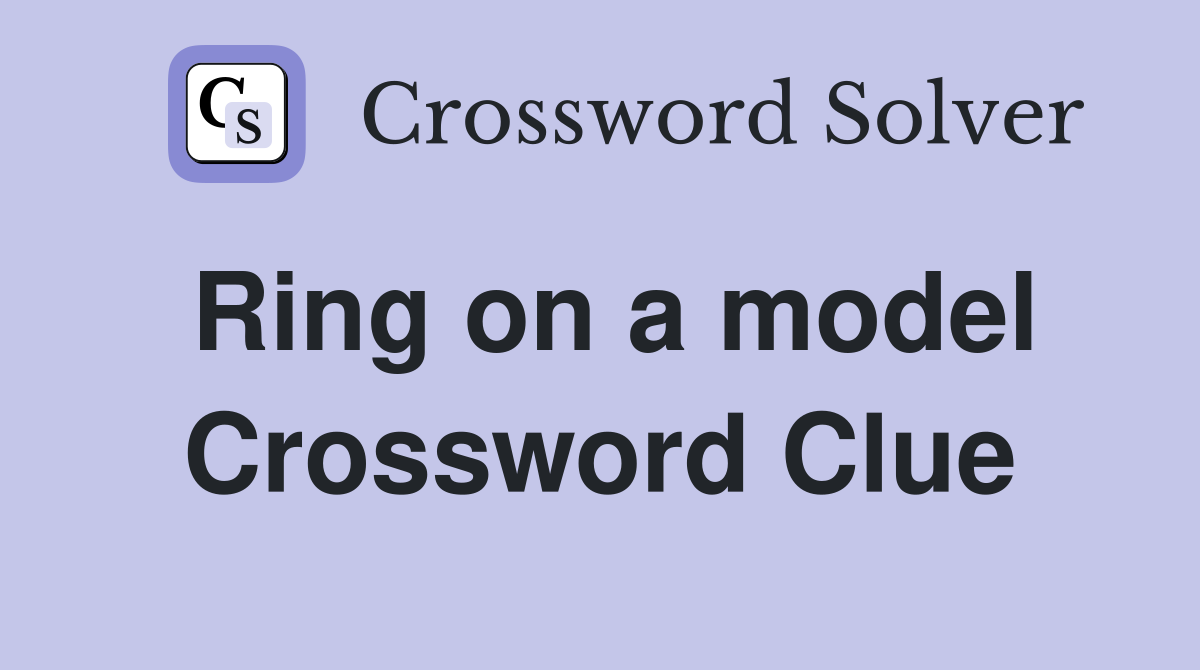 Ring on a model Crossword Clue