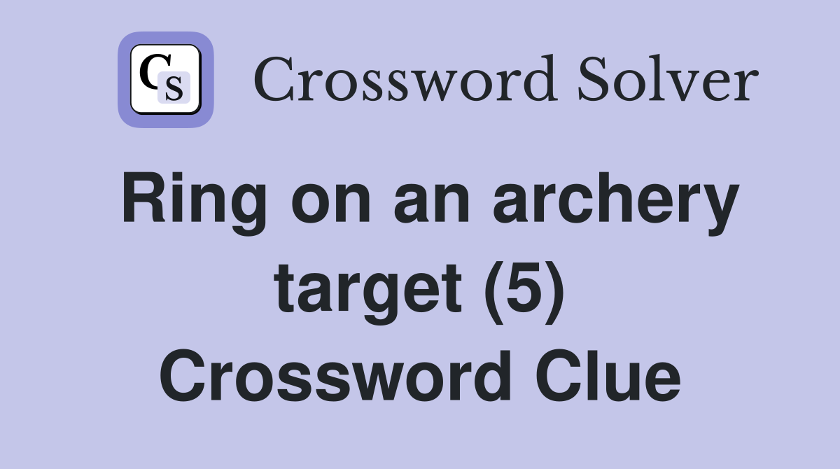 Ring on an archery target (5) Crossword Clue