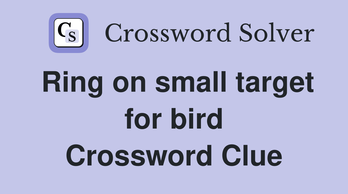 Ring on small target for bird Crossword Clue