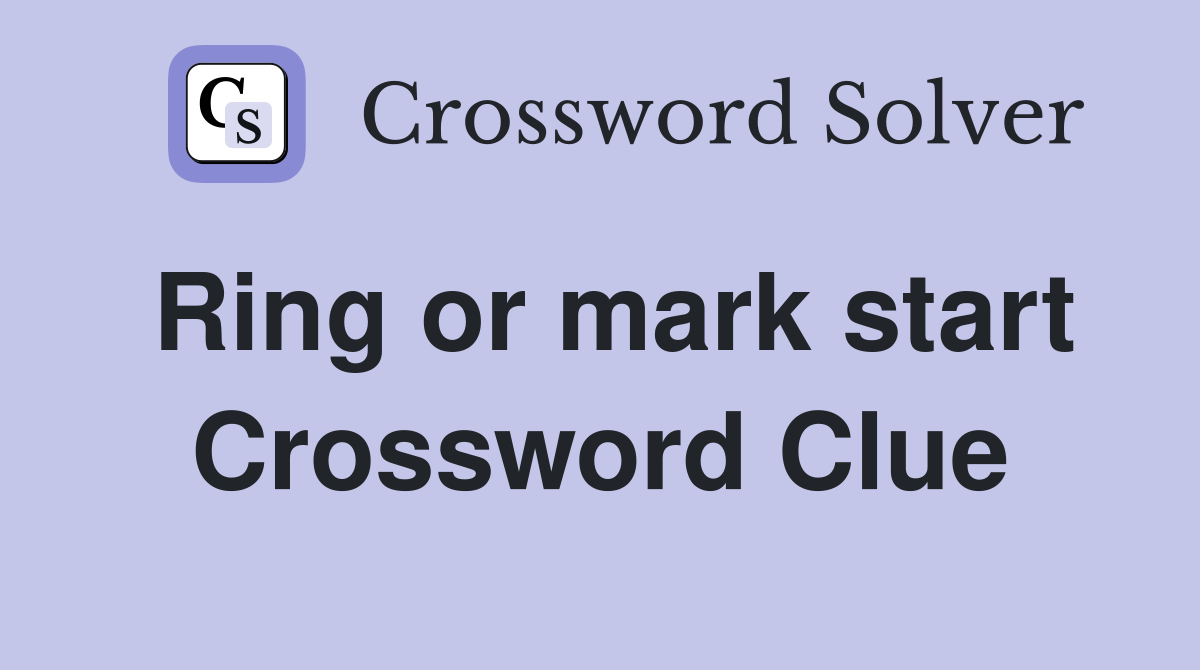 Ring or mark start Crossword Clue
