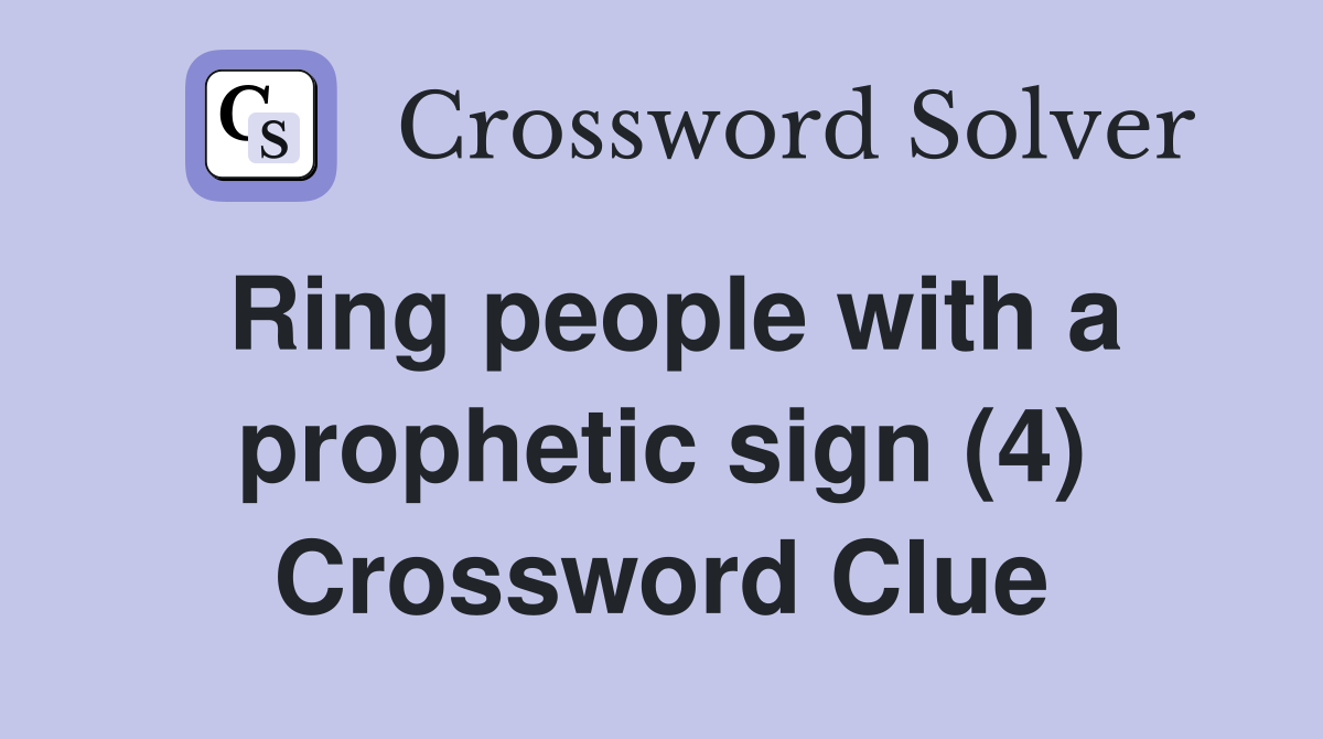 Ring people with a prophetic sign (4) Crossword Clue
