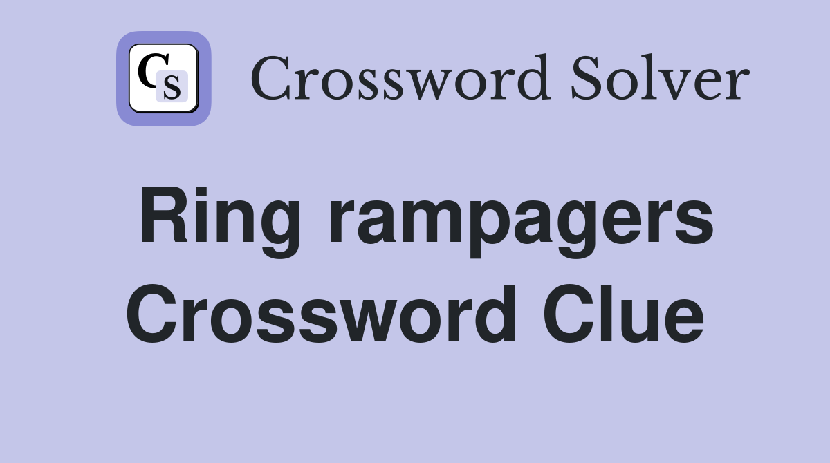 Ring rampagers Crossword Clue