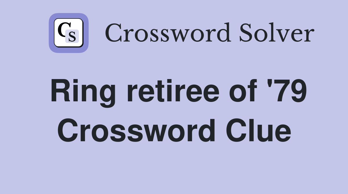 Ring retiree of '79 Crossword Clue