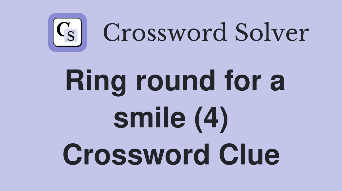 Ring round for a smile (4) Crossword Clue