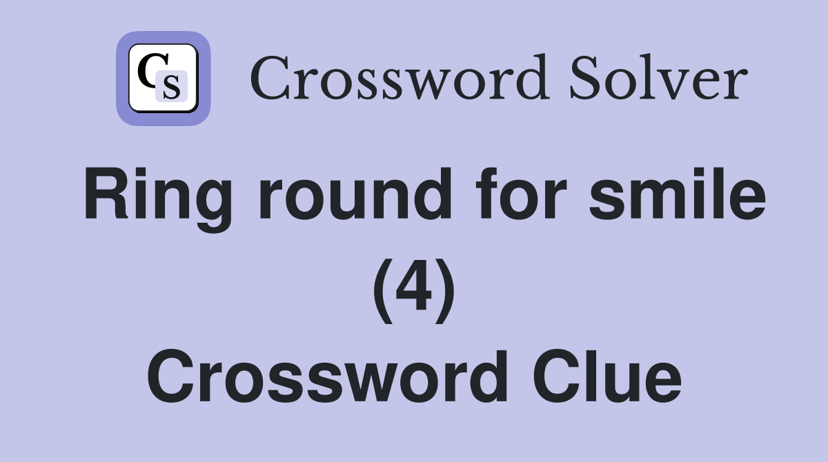 Ring round for smile (4) Crossword Clue