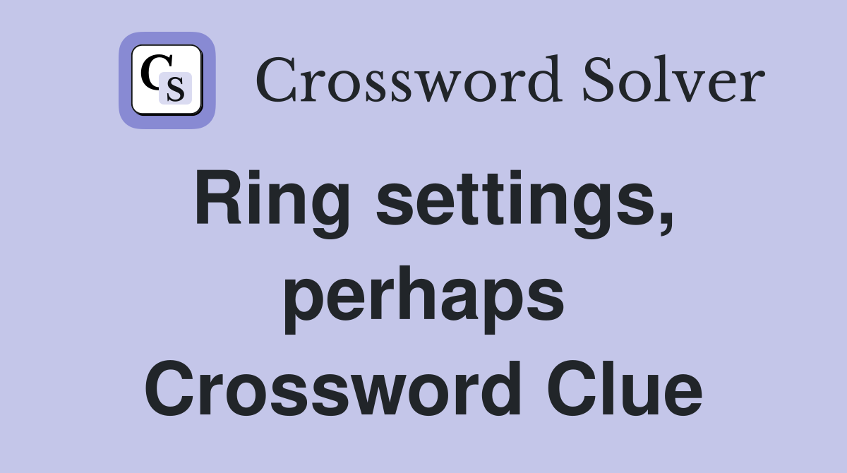 Ring settings, perhaps Crossword Clue