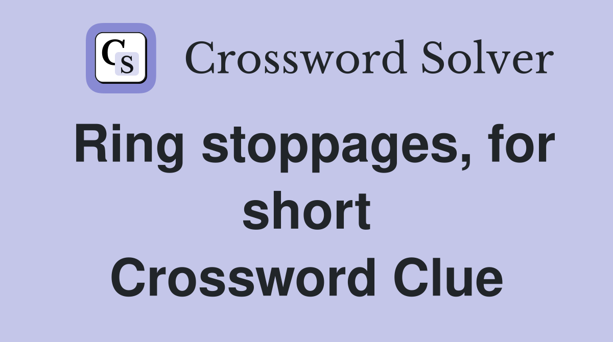 Ring stoppages, for short Crossword Clue