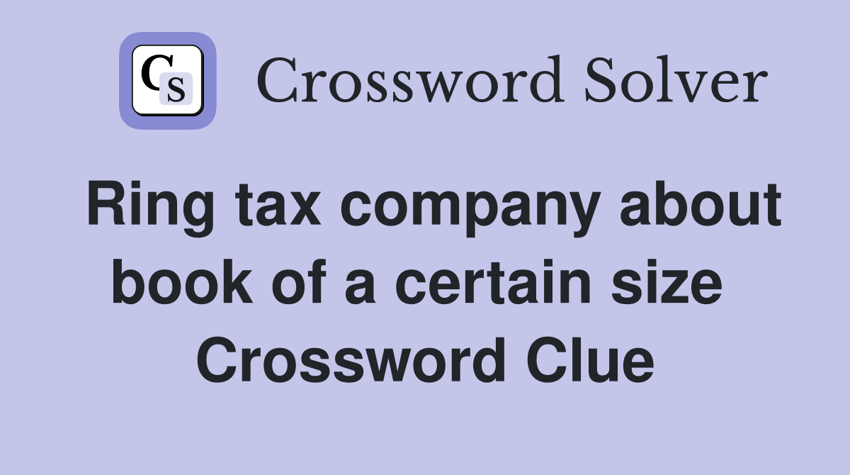 Ring tax company about book of a certain size  Crossword Clue