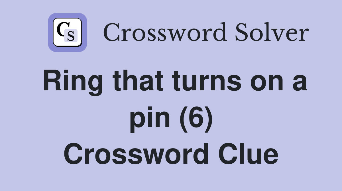 Ring that turns on a pin (6) Crossword Clue