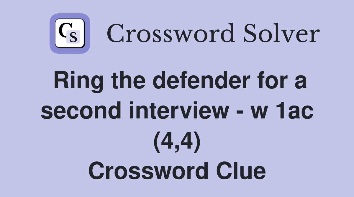 Ring the defender for a second interview - w 1ac (4,4) Crossword Clue