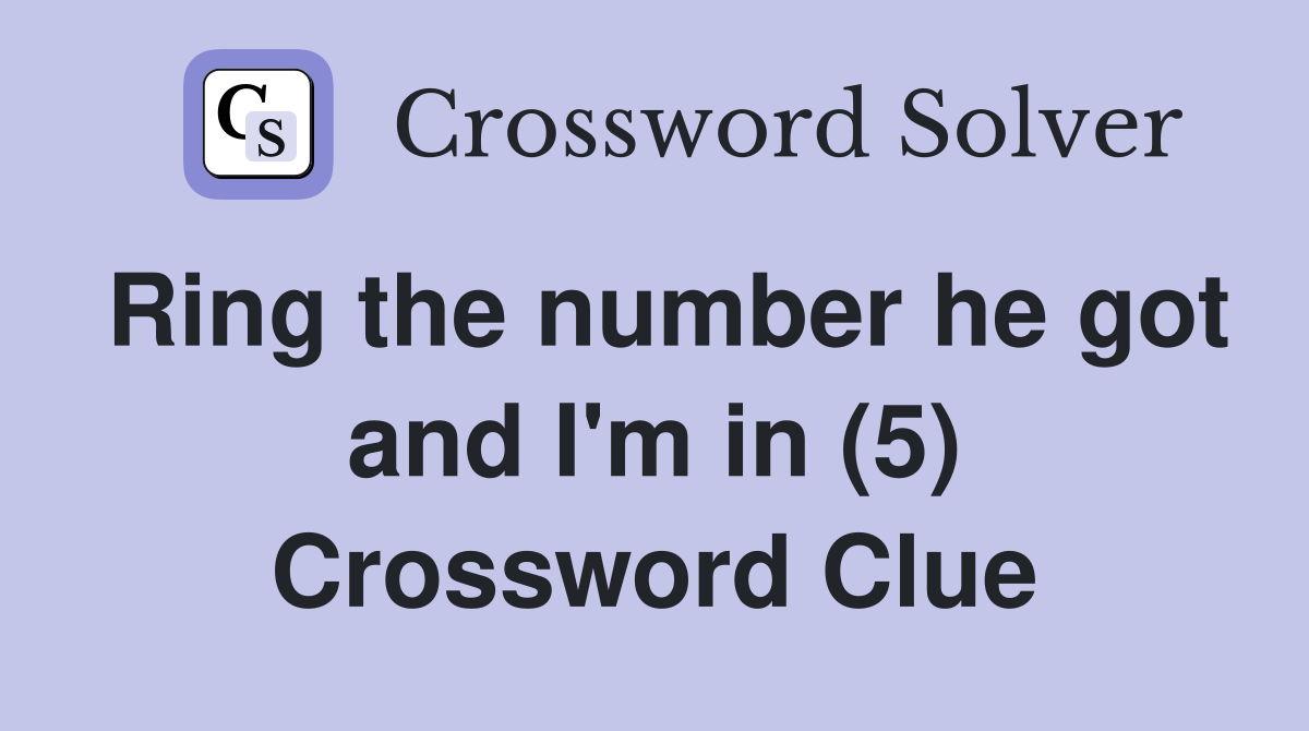 Ring the number he got and I'm in (5) Crossword Clue