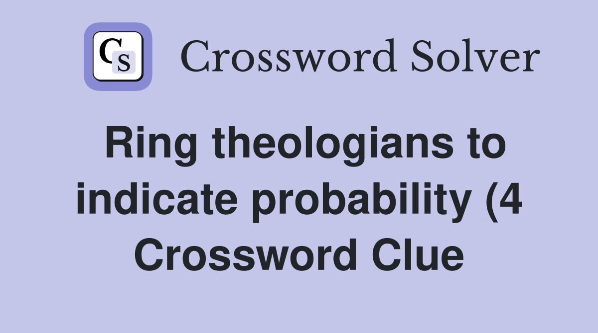 Ring theologians to indicate probability (4) Crossword Clue Answers Ring theologians to indicate probability (4) Crossword Clue Answers