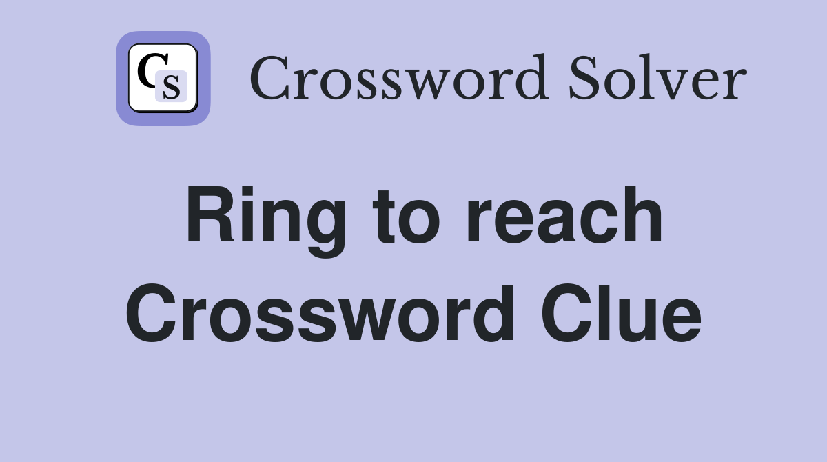 Ring to reach Crossword Clue