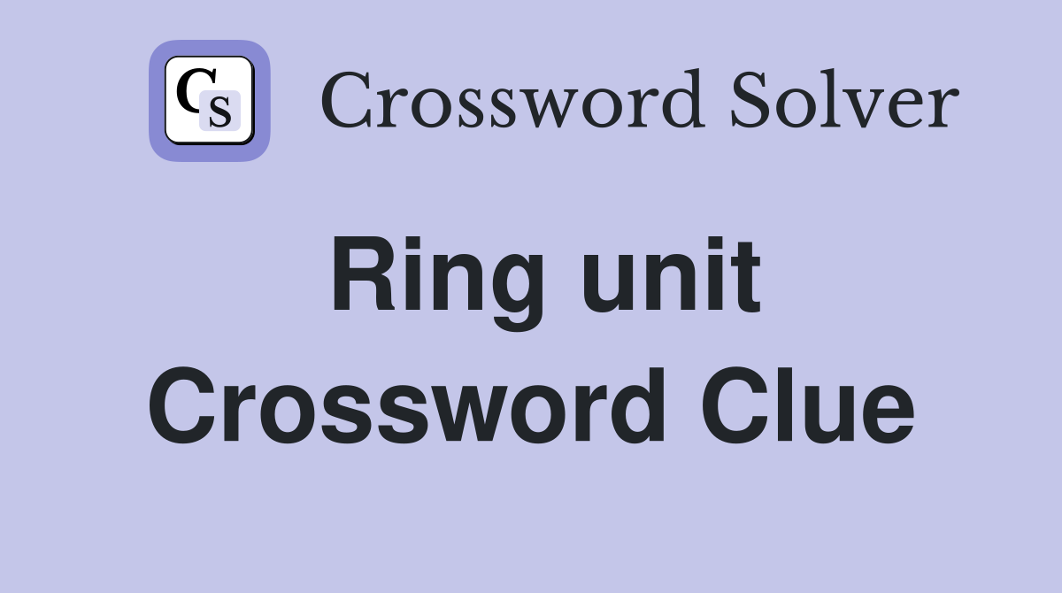 Ring unit Crossword Clue