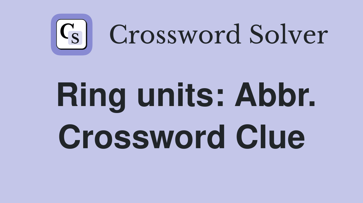 Ring units: Abbr. Crossword Clue