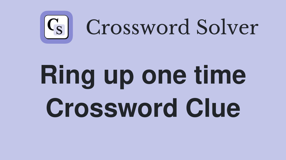 Ring up one time  Crossword Clue
