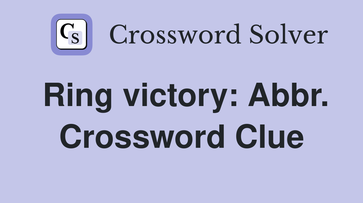 Ring victory: Abbr. Crossword Clue