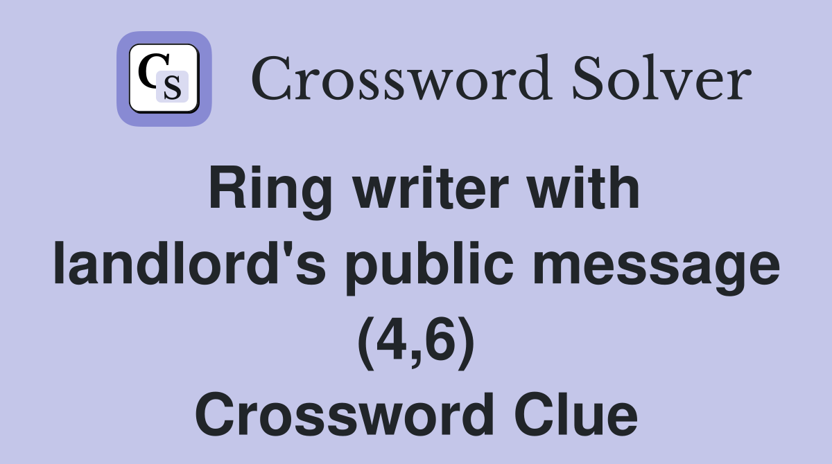 Ring writer with landlord's public message (4,6) Crossword Clue