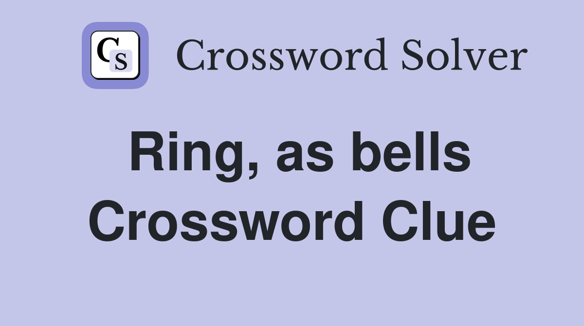 Ring, as bells Crossword Clue