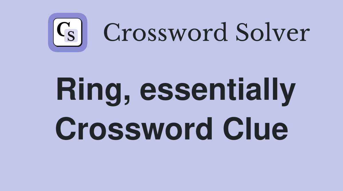 Ring, essentially Crossword Clue
