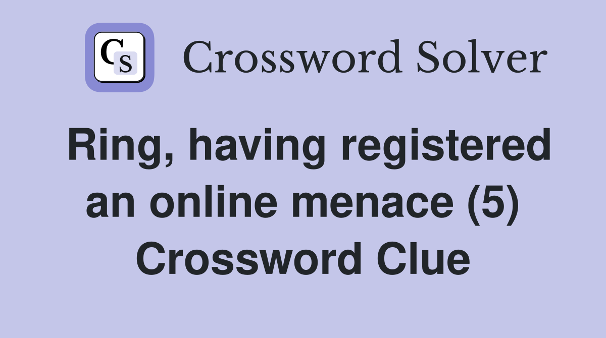 Ring, having registered an online menace (5) Crossword Clue