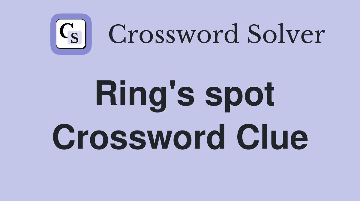 Ring's spot Crossword Clue